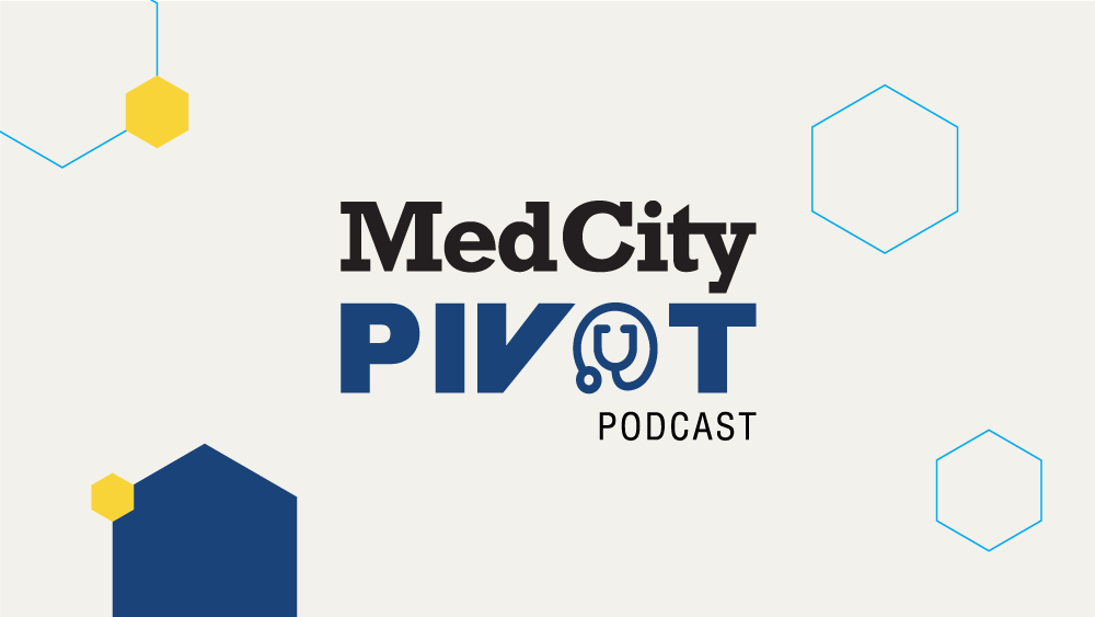 MedCity PIVOT Podcast
